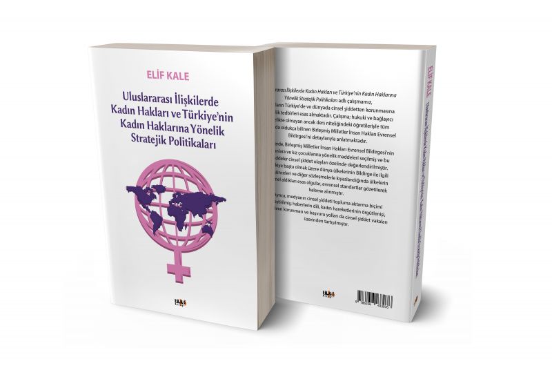 Uluslararası İlişkilerde Kadın Hakları ve Türkiye`nin Kadın Haklarına Yönelik Stratejik Politikaları