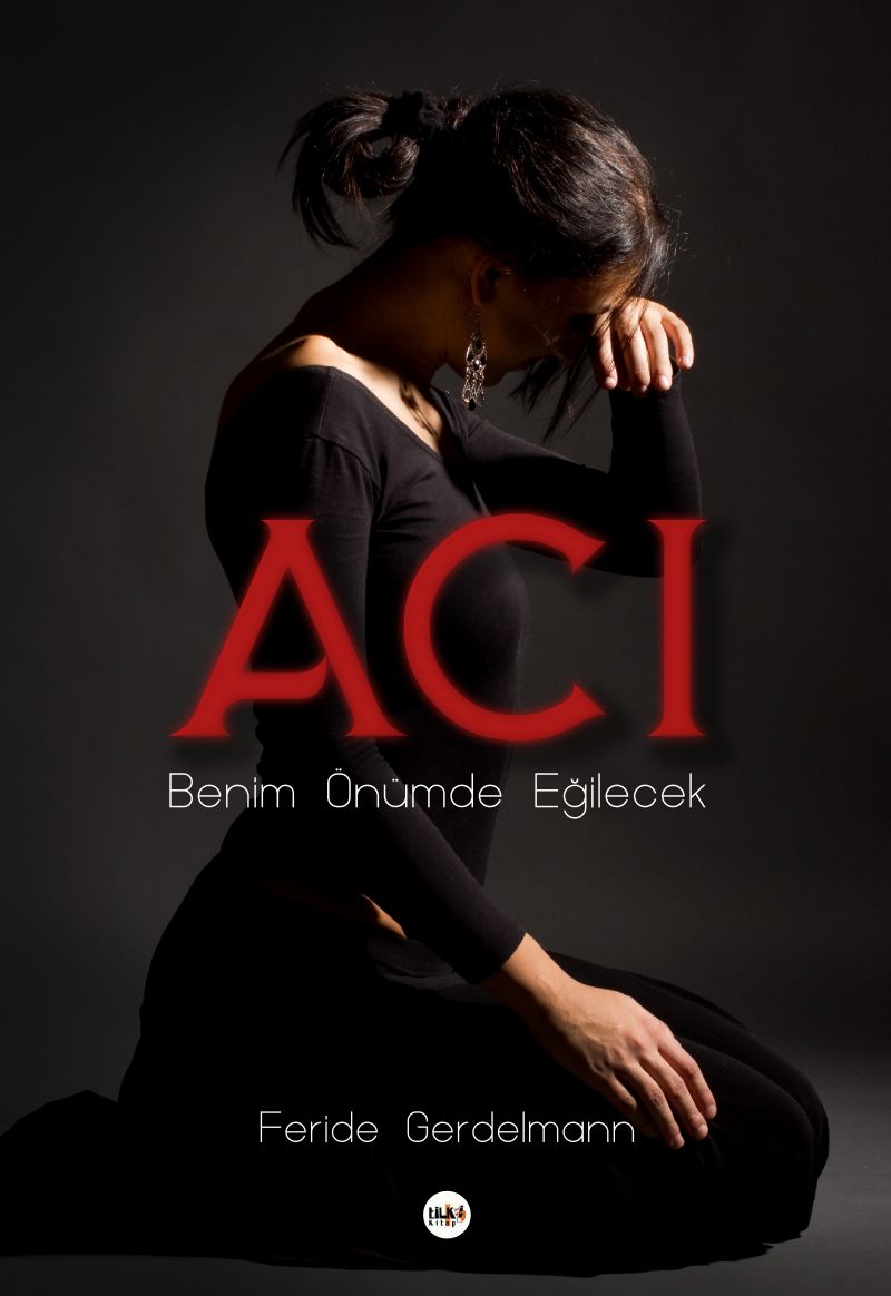 Acı Benim Önümde Eğilecek