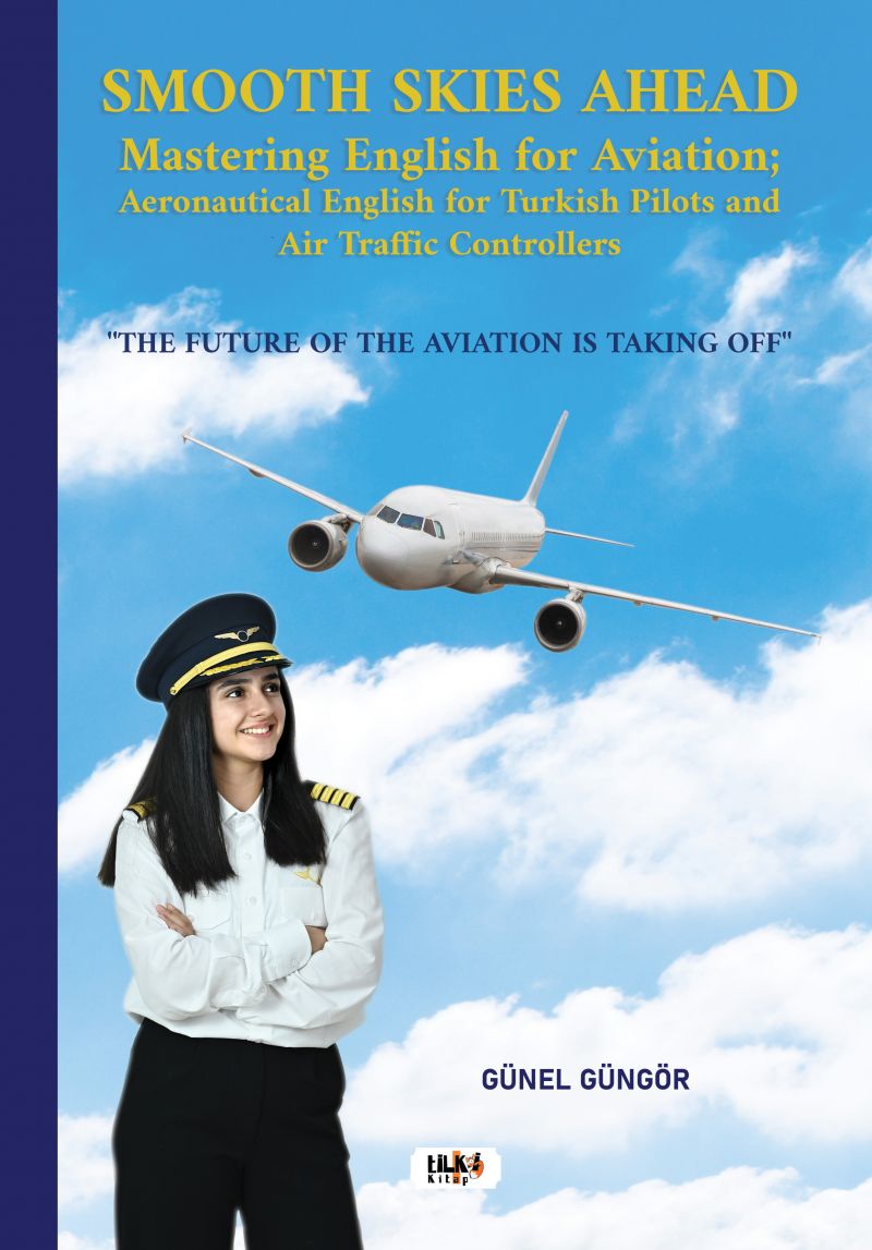 Smooth skies ahead: Mastering English for Aviation; Aeronautical English for Turkish Pilots and Air Traffic Controllers