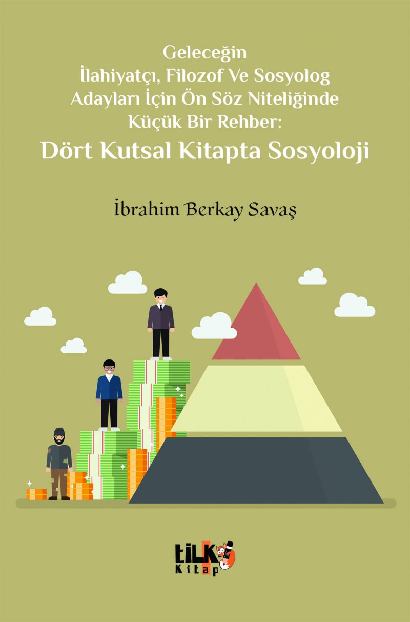 Geleceğin İlahiyatçı,Filozof Ve Sosyolog Adayları İçin Ön Söz Niteliğinde  Küçük Bir Rehber:  Dört Kutsal Kitapta Sosyoloji