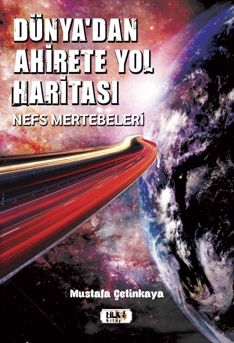 Dünya`dan Ahirete Yol Haritası