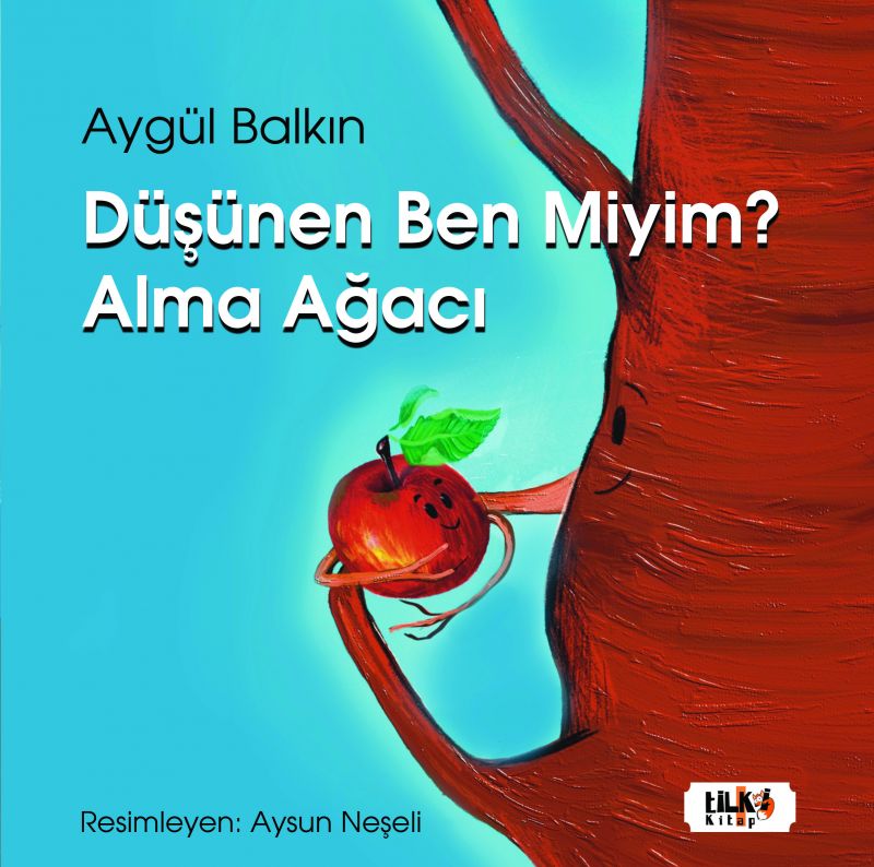 Aygül Balkın - Düşünen Ben miyim? Alma Ağacı