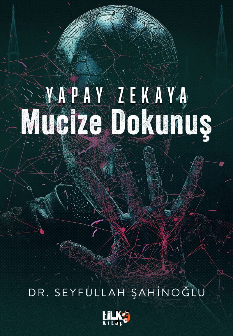 Dr. Seyfullah Şahinoğlu - Yapay Zekaya Mucize Dokunuş
