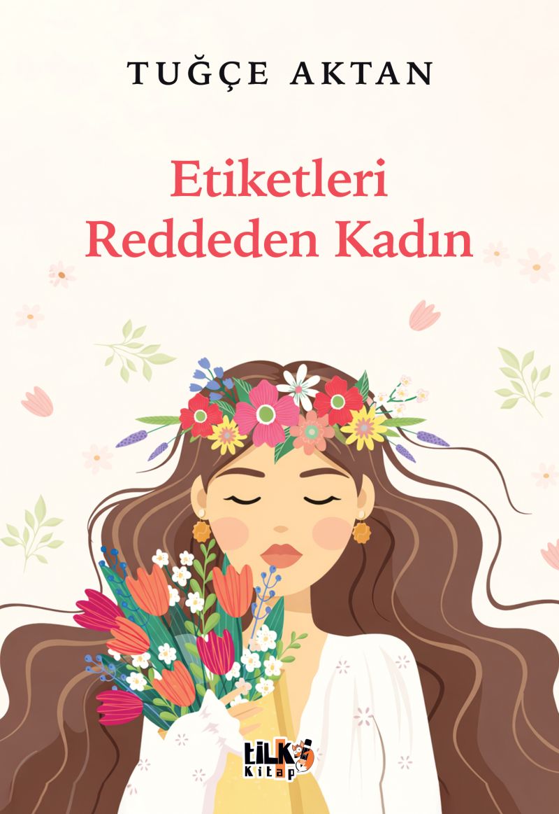 Tuğçe Aktan - Etiketleri Reddeden Kadın