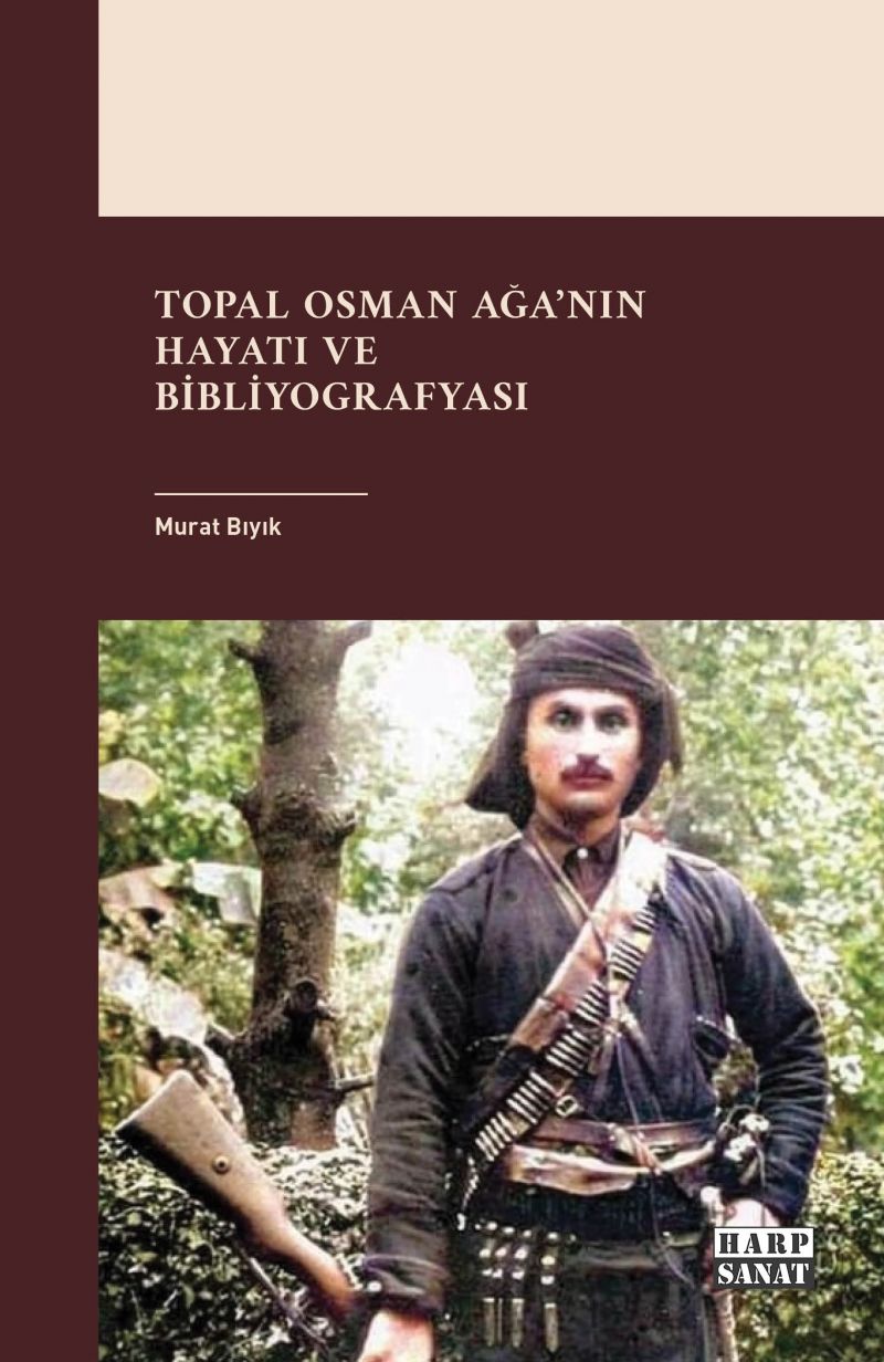Topal Osman Ağa`nın Hayatı ve Bibliyografyası