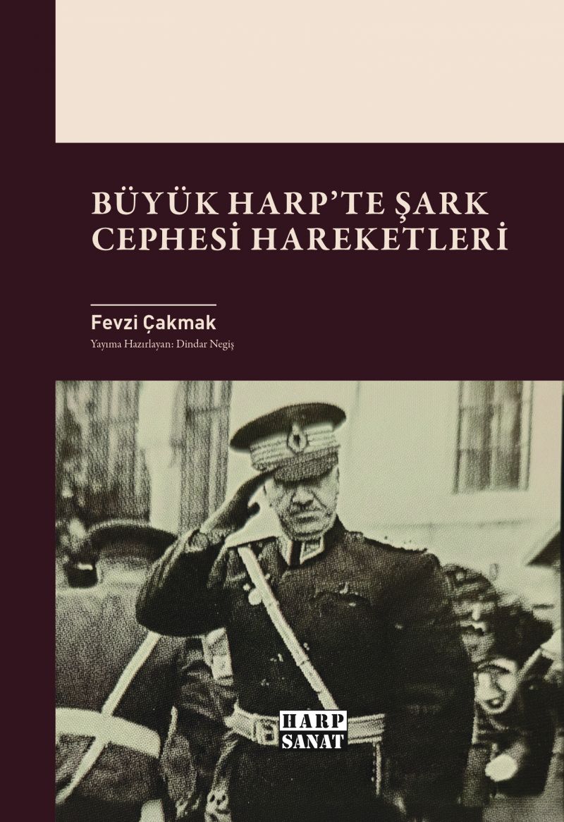 Fevzi Çakmak - Büyük Harp`te Şark Cephesi Hareketleri