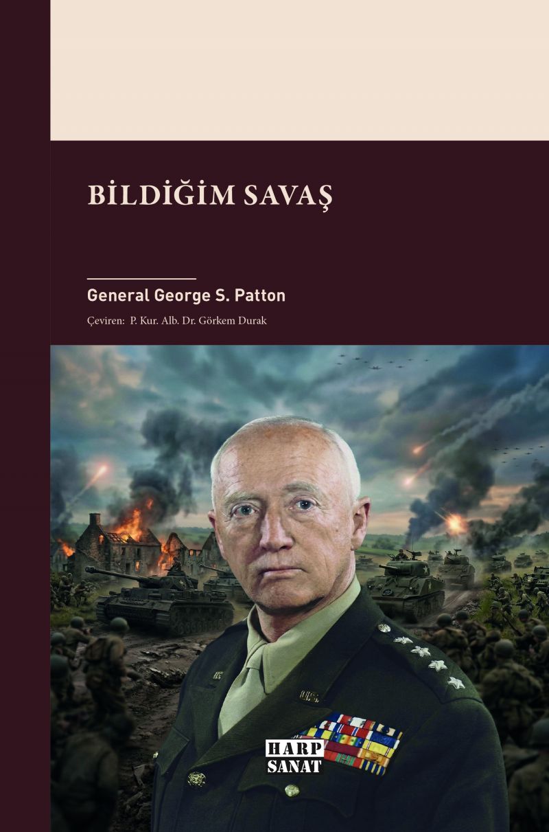 General George S. Patton - Bildiğim Savaş