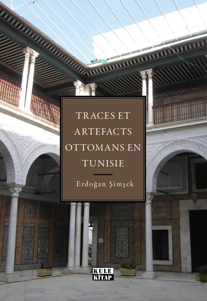 Tunus`taki Osmanlı İzleri ve Eserleri (Fransızca)