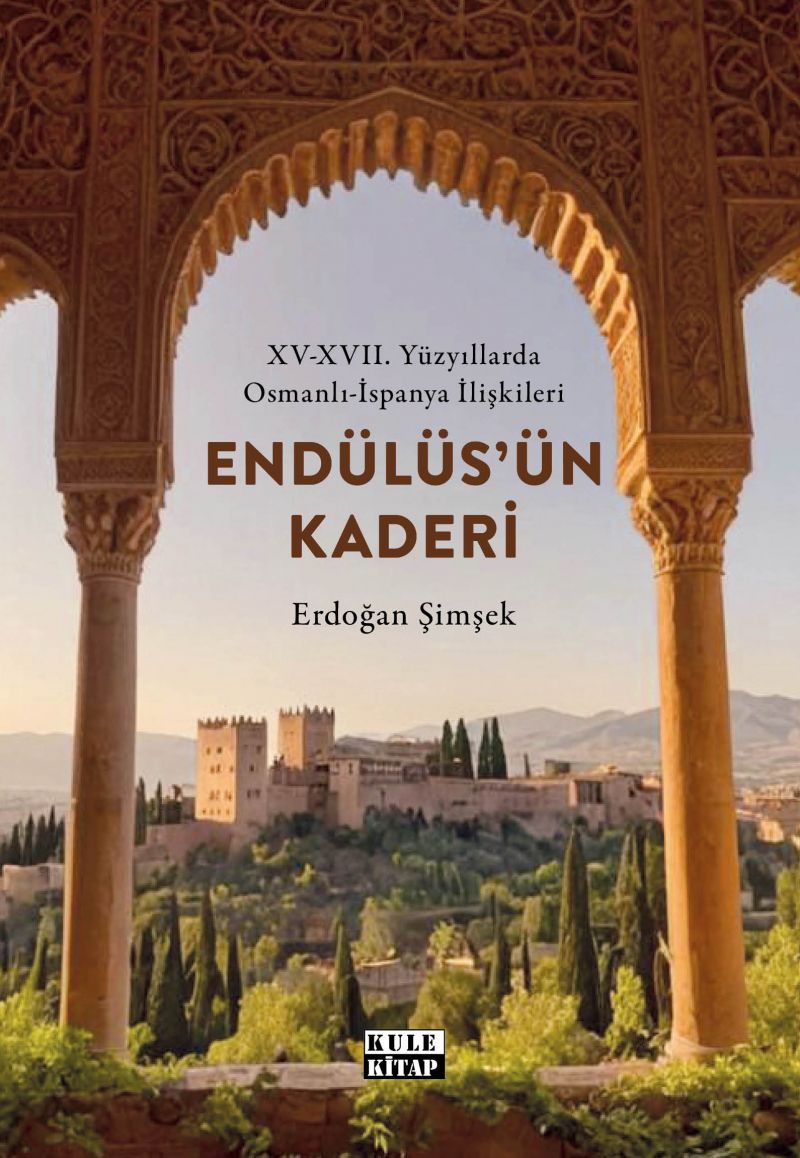 XV-XVII. Yüzyıllarda Osmanlı-İspanya İlişkileri: Endülüs`ün Kaderi