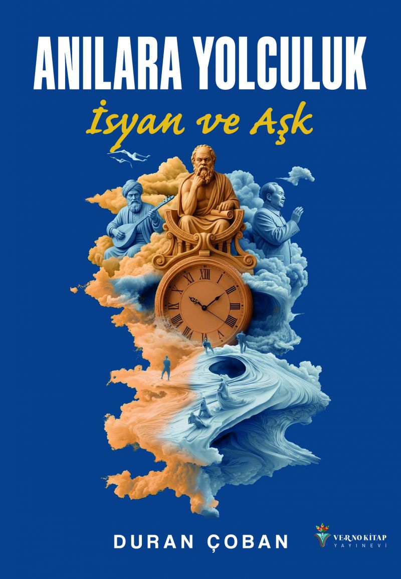 Duran Çoban - ANILARA YOLCULUK-  İsyan ve Aşk